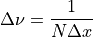 \Delta \nu = \frac{1}{N \Delta x}