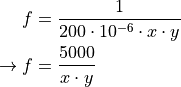 f &= \frac{1}{200 \cdot 10^{-6} \cdot x \cdot y} \\
\rightarrow f &= \frac{5000}{x \cdot y}
